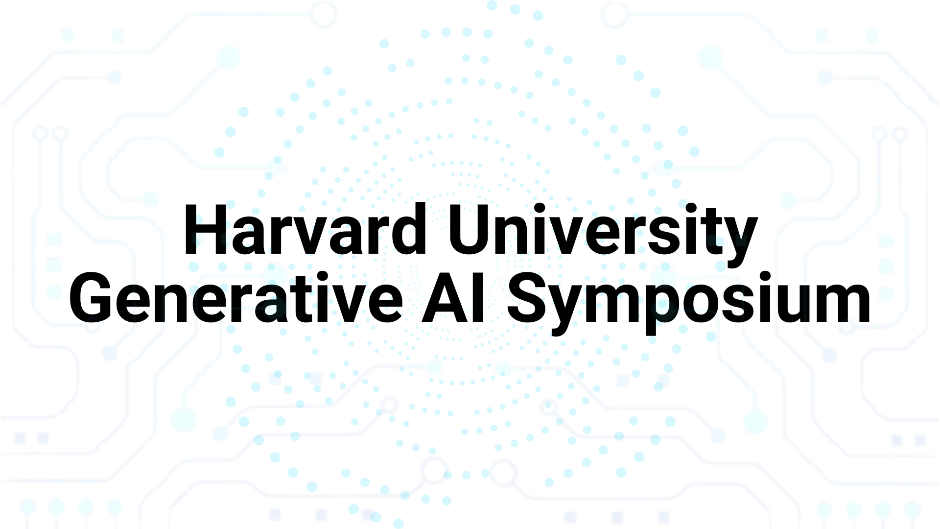 Harvard Univeristy GenAI Symposium